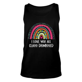 I Love You All Class Dismissed Teacher Last Day Of School V13 Unisex Tank Top - Thegiftio UK