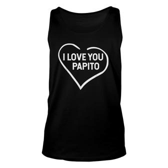 I Love You Papito Father's Day Unisex Tank Top | Mazezy