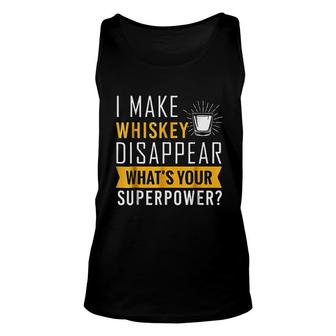 I Make Whiskey Disappear Whiskey Lover Unisex Tank Top | Mazezy