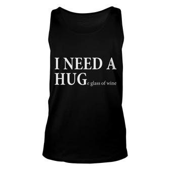 I Need A Hug Wine Unisex Tank Top | Mazezy