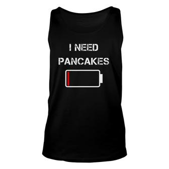 I Need Pancakes Maker Brunch Breakfast Pankcake Lover Unisex Tank Top | Mazezy