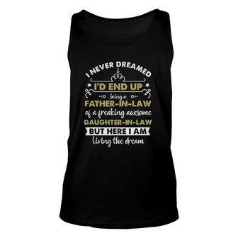 I Never Dreamed I'd End Up Being A Father In Law Daughter Unisex Tank Top | Mazezy UK