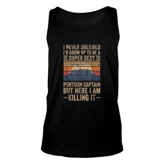 I Never Dreamed Id Grow Up To Be Pontoon Captain Funny Vintage Unisex Tank Top - Thegiftio UK