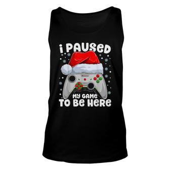 I Paused My Game Christmas Santa Video Games Xmas Unisex Tank Top | Mazezy