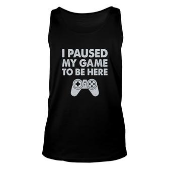 I Paused My Game To Be Here Retro Funny Gift For Gamer Unisex Tank Top - Thegiftio UK