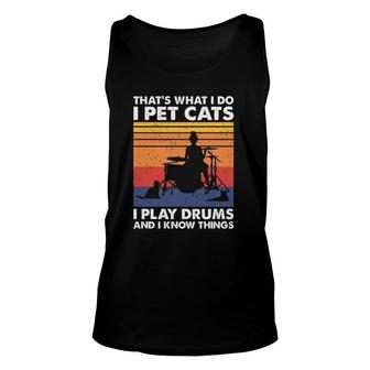 I Pet Cats I Play Drums & I Know Things, Women Drummer Unisex Tank Top | Mazezy