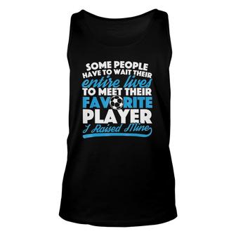 I Raised My Favorite Soccer Player For Mom And Dad Unisex Tank Top | Mazezy