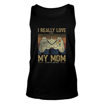 I Really Love It When My Mom Lets Me Play Video Games Mothers Day Unisex Tank Top - Thegiftio UK