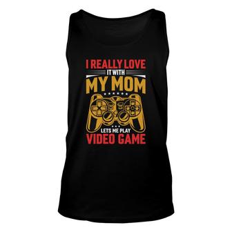 I Really Love It With My Mom Lets Me Video Game Lover Unisex Tank Top - Thegiftio UK