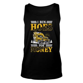 I Run Hoes For Money Excavator Unisex Tank Top | Mazezy