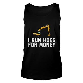 I Run Hoes For Money Funny Tractor Digger Lover Gift Unisex Tank Top - Thegiftio UK