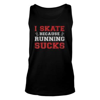 I Skate Because Running Sucks Roller Derby Apparel Unisex Tank Top | Mazezy