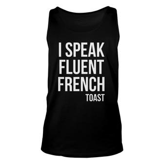 I Speak Fluent French Toast Funny Brunch Tee Unisex Tank Top | Mazezy