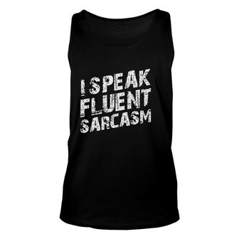 I Speak Fluent Sarcasm Funny Unisex Tank Top | Mazezy