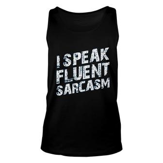 I Speak Fluent Sarcasm Unisex Tank Top | Mazezy