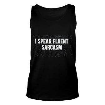 I Speak Fluent Sarcasm Unisex Tank Top | Mazezy