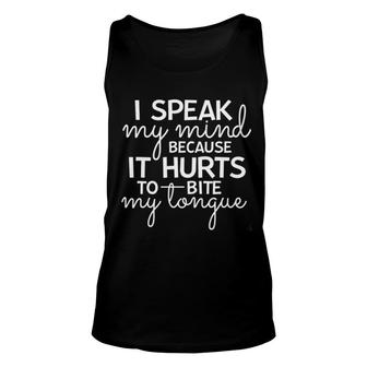 I Speak My Mind Because It Hurts To Bite My Tongue Unisex Tank Top - Thegiftio