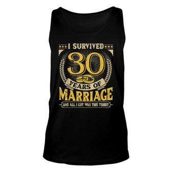 I Survived 30 Years Of Marriage And All I Got Was This Unisex Tank Top | Mazezy