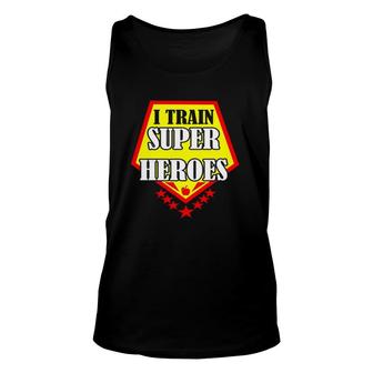 I Train Super Heroes For Teachers Unisex Tank Top | Mazezy