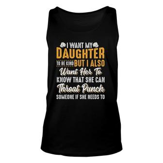 I Want My Daughter To Be Kind Funny Parents Unisex Tank Top | Mazezy