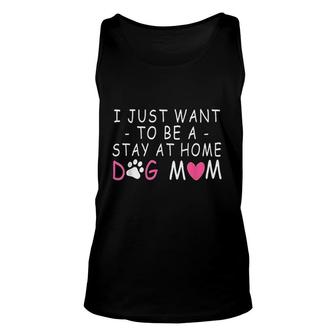 I Want To Be A Stay At Home Dog Mom Pink Unisex Tank Top - Thegiftio UK