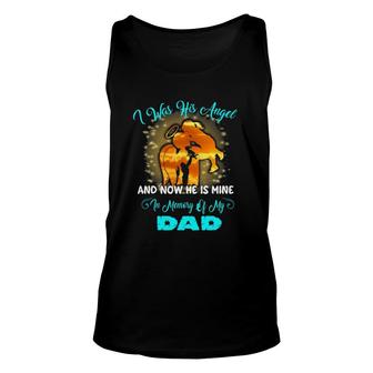 I Was His Angel Now He Is Mine In Memory Of My Dad Loss Dad Unisex Tank Top | Mazezy