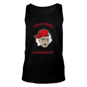 I Was Wrong AMc Squeezed Meme Stock Unisex Tank Top | Mazezy