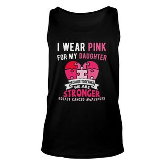 I Wear Pink For My Daughter Breast Cancer Support Dad Mom Unisex Tank Top | Mazezy