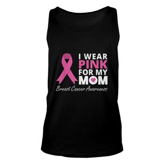 I Wear Pink For My Mom Ribbon Family Love Warrior Unisex Tank Top - Thegiftio UK