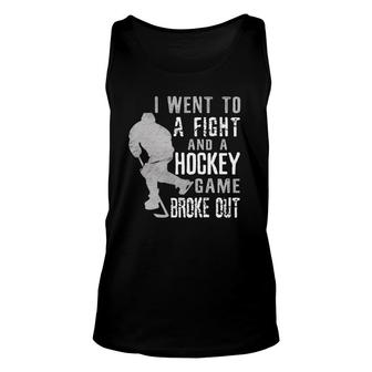 I Went To A Fight And A Hockey Game Broke Out Ice Hockey Unisex Tank Top | Mazezy