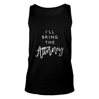 I Will Bring The Attorney Funny Party Group Drinking Unisex Tank Top - Thegiftio UK