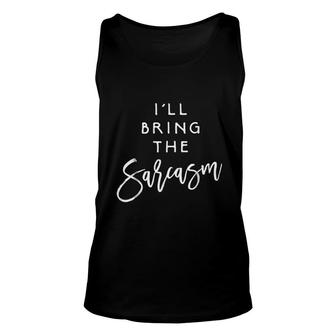 I Will Bring The Sarcasm Funny Sassy Friend Group Party Unisex Tank Top - Thegiftio UK