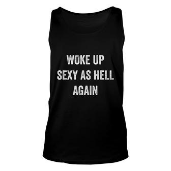 I Woke Up Sexy As Hell Again Funny Sarcastic Women Saying Unisex Tank Top - Thegiftio UK