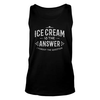 Ice Cream Ice Cream Is The Answer Unisex Tank Top | Mazezy