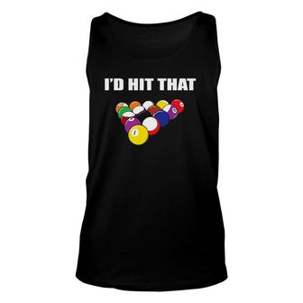 I'd Hit That Funny Pool Player Billiards Gift Idea Unisex Tank Top | Mazezy