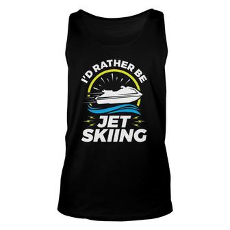 I'd Rather Be Jet Skiing Pwc Personal Watercraft Unisex Tank Top | Mazezy