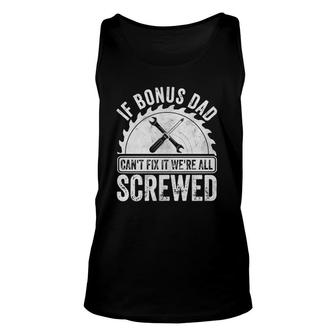 If Bonus Dad Can't Fix It We're All Screwed Unisex Tank Top | Mazezy