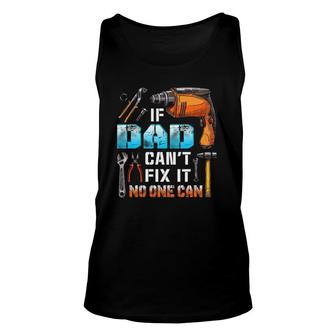 If Dad Can't Fix It No One Can Love Father Day Unisex Tank Top | Mazezy UK