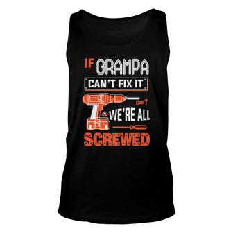 If Grampa Can’T Fix It, We’Re All Screwed Grandpa Unisex Tank Top | Mazezy