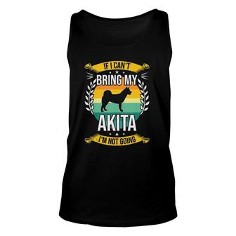 If I Can't Bring My Akita Dog Lover Tank Top Unisex Tank Top | Mazezy