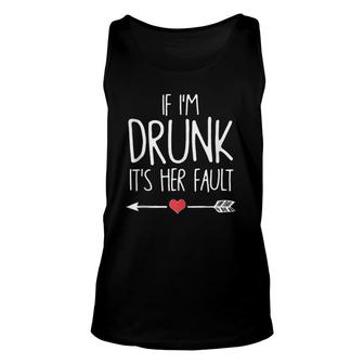 If I'm Drunk It's Her Fault Heart Unisex Tank Top | Mazezy