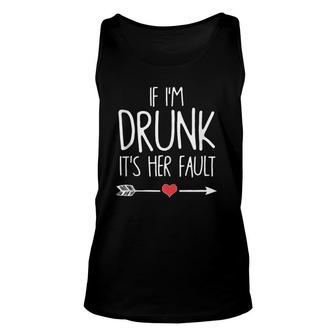 If I'm Drunk It's Her Fault Unisex Tank Top | Mazezy