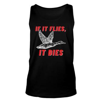 If It Flies It Dies - Funny Duck Goose Fowl Grouse Hunting Unisex Tank Top | Mazezy UK