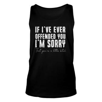 If I've Ever Offended You I'm Sorry That You Are A On Back Unisex Tank Top | Mazezy