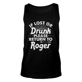 If Lost Or Drunk Please Return To Roger Gift Name Men Unisex Tank Top | Mazezy