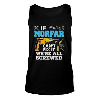 If Morfar Can't Fix It We're All Screwed Father's Day Unisex Tank Top | Mazezy