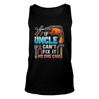 If Uncle Can't Fix It No One Can Love Father's Day Unisex Tank Top | Mazezy