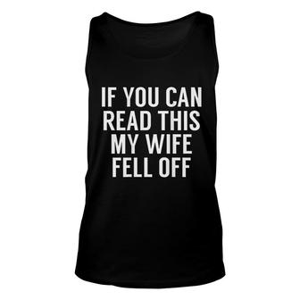 If You Can Read This My Wife Fell Off Unisex Tank Top | Mazezy