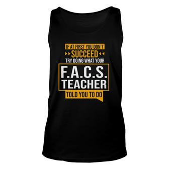 If You Don't Succeed Try Doing What Facs Teacher Said Unisex Tank Top | Mazezy