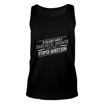 If You Dont Want A Sarcastic Graphic Novelty Sarcastic Funny Unisex Tank Top - Thegiftio